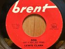 LEWIS CLARK   I Need You Baby / Dog   Brent   New Breed 45 VG+