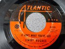 JIMMY HUGHES - IT AIN'T WHAT YOU'VE GOT - ATLANTIC - 2454 - NORTHERN SOUL