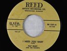 Rockabilly 45 - Pat Riley - I Need You Baby/Little Bop-A Little - Reed