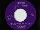 Sweet Soul 45 - Jato Vondel - Small Token Of My Love - Gregory - VG+