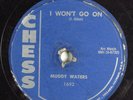 Blues 78 MUDDY WATERS I Won't Go On CHESS 1692 HEAR 817