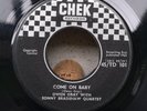 COME ON BABY - OWEN GRAY & SONNY BRADSHAW QUARTET ( R&B ) Orig 1962 CHEK Records