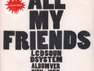 Lcd Soundsystem All My Friends 7