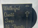 Weatherford Quartet sings 36 Favorites Cathedral Record
