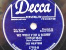 78 RPM RECORD WEAVERS  WE WISH YOU MERRY XMAS & LITTLE BABY DECCA  1952 E+ COND.