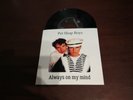 PET SHOP BOYS *ALWAYS ON MY MIND*  7'' 1987 PORTUGUESE EDITION RARE EXC