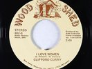 70s Soul 45 - Clifford Curry - I Love Women - Woodshed - VG++