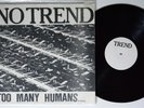 NO TREND Too Many Humans NO TREND LP NM 1st ltd. 2000 hardcore MD DIY KBD punk