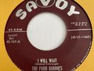 THE FOUR BUDDIES I WILL WAIT/JUST TO SEE YOU SMILE AGAIN 45-845 RARE DOO WOP