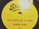 EXC  Rare 78 - GEORGE JONES “ You Gotta be my Baby / Its OK” on Starday 247 Nice