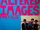 Altered Images – Pinky Blue 2-LP (2017 NEW 180g Limited Vinyl) Bonus Tracks 1982
