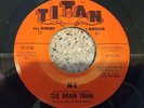 THE BRAIN TRAIN Me / Black Roses 1966 EX  GARAGE PSYCH EX 7