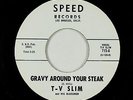 Blues R&B 45 - T-V Slim - Gravy Around Your Steak - Speed - VG+