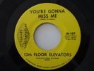 13TH FLOOR ELEVATORS ROKY ERICKSON YOU'RE GONNNA MISS ME 45 7  1970 IA