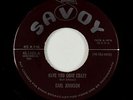 R&B 45 - Earl Johnson - Have You Gone Crazy - Savoy - VG+