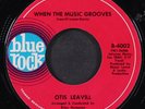 OTIS LEAVILL: when the music grooves / let her love me BLUE ROCK 7