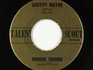 Rockabilly R&B 45 - Scotty Wayne - Roobie Doobie - Talent Scout - Freddy Fender