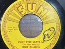 ERNIE CHAFFIN 45 Don’t Ever Leave Me / Miracle Of You 1959 SUN 320 Hillbilly