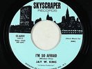Sweet Soul 45 - Jay W. King - I'm So Afraid - Skyscraper - VG+