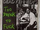 DEAD KENNEDYS TOO DRUNK TO FUCK/THE PREY 7