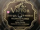 Wildwood Flower/Forsaken Love by The Carter Family (Victor V-40000) 10