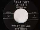 BOB JOSEPH Who Do You Love STRAIGHT AHEAD 28 GARAGE