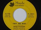 Deep/Northern Soul 45 SNAP PRESCOTT Ain't No Way/It's My Love on Maple