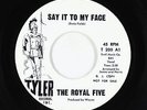 Northern Soul 45 - Royal Five - Say It To My Face - Tyler - VG+
