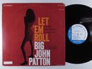 BIG JOHN PATTON Let 'Em Roll BLUE NOTE LP VG+ stereo NY van gelder x