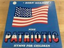 BORN AGAINST Nine Patriotic Hymns For Children LP 1991