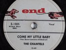 R&B Rocker 78 CHANTELS Come My Little Baby END E-1005 HEAR 2688