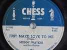 Blues 78 MUDDY WATERS Just Make Love To Me CHESS 1571 HEAR 2463
