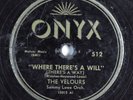 Doo Wop 78 VELOURS Where There's A Will (There's A Way) ONYX 512 HEAR 2847