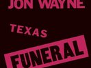 Jon Wayne Texas Funeral (Vinyl)