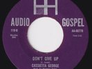CASSIETTA GEORGE Don't Give Up MASTERPIECE northern soul 45 stormer  gospel HEAR