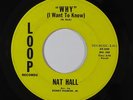 Northern Soul/R&B 45 NAT HALL Why(I Want To Know)/You Don't Know on Loop