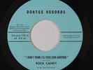 Sweet/Northern Soul 45 ROCK CANDY I Don't Think I'll Ever/Alone With No Love VG+
