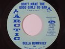 Deep Soul 45 DELLA HUMPHREY Don't Make The Good Girls Go Bad on Arctic VG++/NM