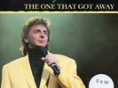 Barry Manilow - The One That Got Away (7