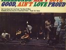 Ain't Love Good Ain't Love Proud Jimmy James & The Vagabonds