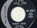 Harry Deal And The Galaxies / I Still Love You 1970 US Eclipse Records ER1001