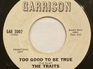 The Traits – Too Good To Be True – Garrison-GAR 3007 – 1966 Northern Soul Promo