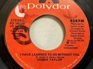 Debbie Taylor - I Have learned to do without you / cheaper in the long run 45