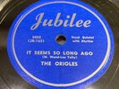 ORIOLES-JUBILEE 5002-IT SEEMS SO LONG AGO/PLEASE GIVE MY HEART A BREAK=DOO-WOP E