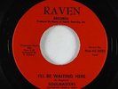 Northern Soul 45 - Soulmasters - I'll Be Waiting Here - Raven - VG+