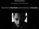 Rhythim Is Rhythim / Derrick May / Mayday - Innovator - Soundtrack For The Te...