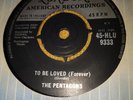 EX UK LONDON 45 - THE PENTAGONS - TO BE LOVED (FOREVER)