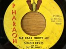 Chicano Rock 45 - Simon Reyes & the Outerlimits - My Baby Hurts Me Pharaoh Hear