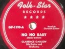 R&B 78 CLARENCE GARLOW No No Baby / I Feel Like Calling You  FOLK STAR 1199   E