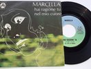 MARCELLA BELLA - HAI RAGIONE TU - NEL MIO CUORE 45 GIRI 1971  CGD 125